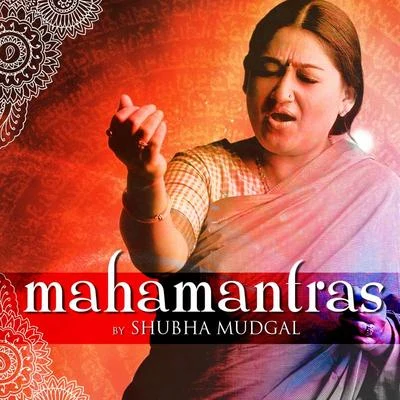 Shubha Mudgal Mahamantras by Shubha Mudgal