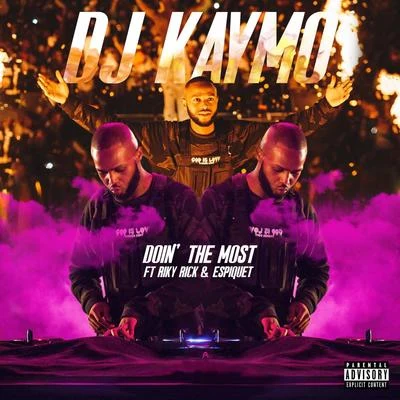 REASON/DJ Kaymo/Riky Rick Doin' the Most (feat. Riky Rick & Espiquet)