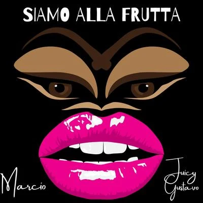 Marcio Siamo Alla Frutta