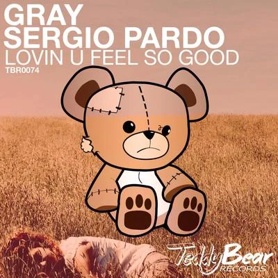 Gray/Sergio Pardo Lovin U Feel So Good