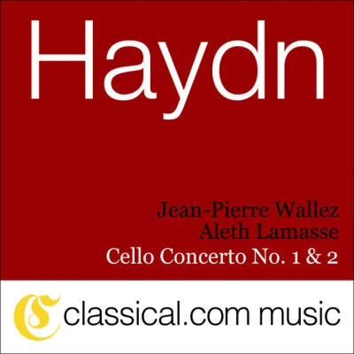 Jean-Pierre Wallez/Franz Joseph Haydn/Ensemble Instrumental De France/Aleth Lamasse Franz Joseph Haydn, Cello Concerto No. 2 In D, Op. 101Hob. Viib:2