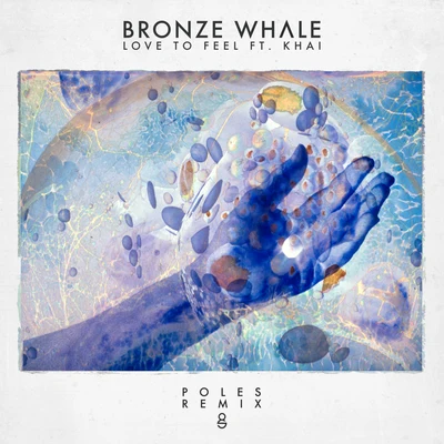 Bronze Whale Love To Feel Ft. Khai (Poles Remix)