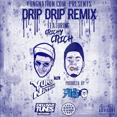 Crichy Crich/Yung Nation Drip Drip Remix (Prod. by The Hi-Yahs)