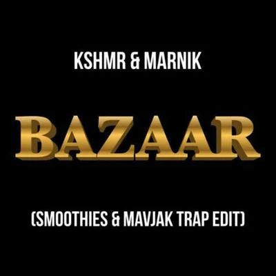 Smoothies Bazaar (Smoothies & Mavjak Trap Edit)