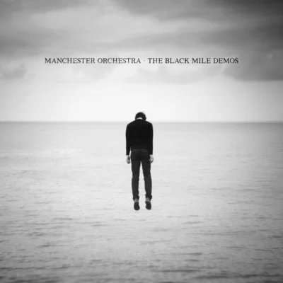 Manchester Orchestra The Black Mile Demos