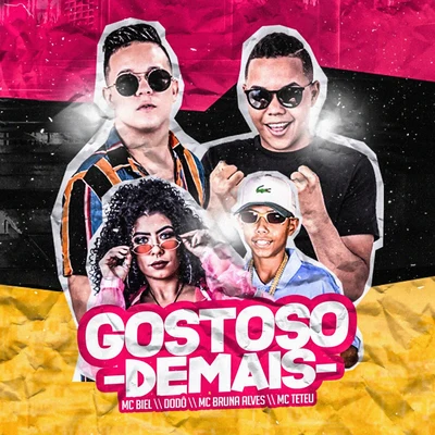 Mc Biel Gostoso de Mais (feat. Dodô, MC Bruna Alves & MC Teteu)