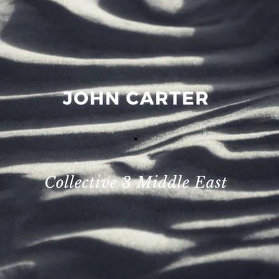 John Carter Collective 3: Middle East