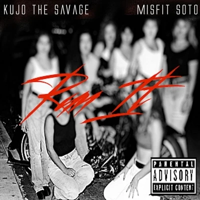 Misfit Soto/Kujo the Savage Run It (feat. Kujo the Savage)