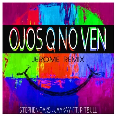 Stephen Oaks/Jaykay Ojos Q No Ven (Jerome Remix)