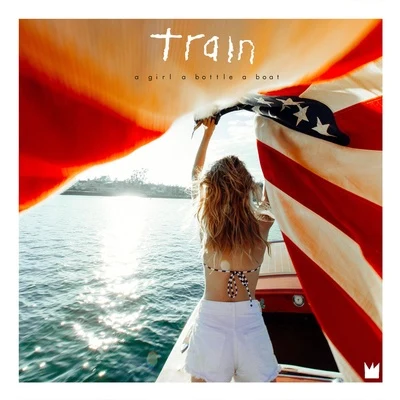 Train a girl a bottle a boat (Deluxe Edition)