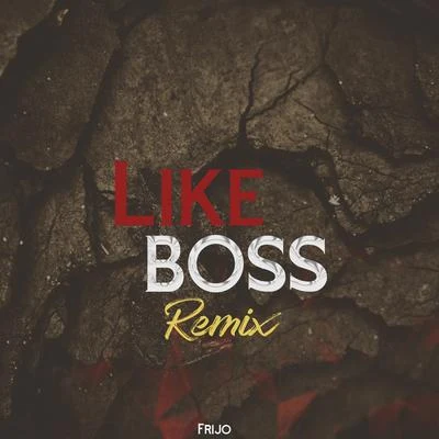 Frijo Like Boss (Remix)