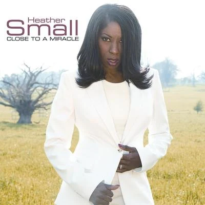 Heather Small Close to a Miracle