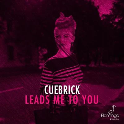 Cuebrick Leads Me To You (Extended Mix)