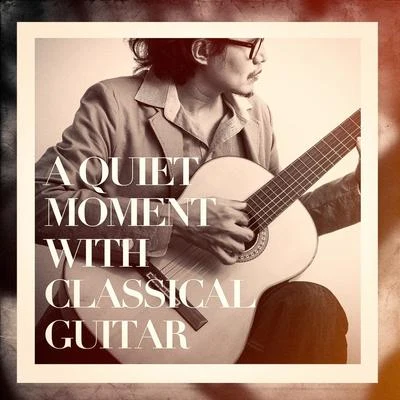 Classical Music Songs A Quiet Moment With Classical Guitar