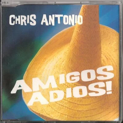 Chris Antonio Amigos Adios