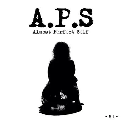 M.i A.P.S (Almost Perfect Self)