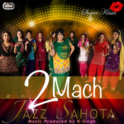 K-Singh/Jazz Sahota 2Mach