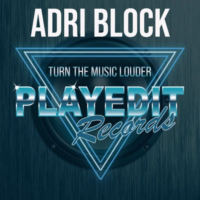 Adri Block Turn The Music Louder