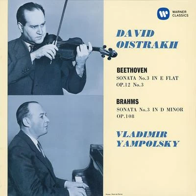 David Oistrakh/Vladimir Yampolsky Beethoven: Violin Sonata No. 3, Op. 12 No. 3 - Brahms: Violin Sonata No. 3, Op. 108