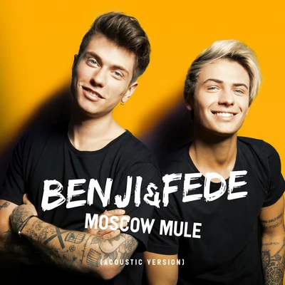 Benji &amp; Fede Moscow Mule (Acoustic Version)