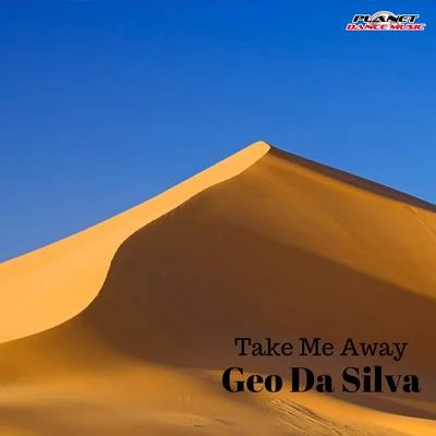 Geo Da Silva Take Me Away