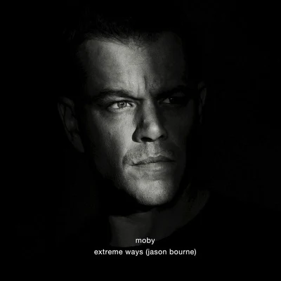 Moby Extreme Ways (Jason Bourne)