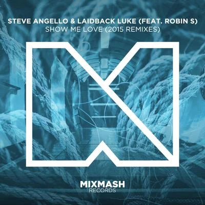 Robin S/Laidback Luke/Steve Angello Show Me Love (2015 Remixes)