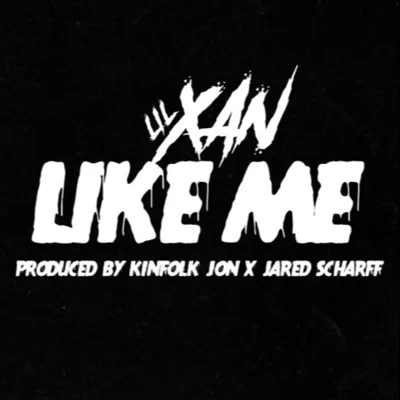 Lil Xan Like Me (Prod.Kinfolk Jon & Pearl Lion)