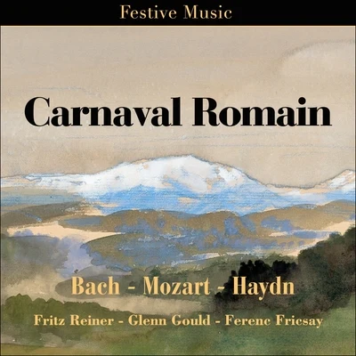 Berliner Philharmoniker/Leningrad Philharmonic Orchestra/Columbia Symphony Orchestra/Ladislav Slovak/RIAS-Symphonie-Orchester/Fritz Reiner Carnaval Romain