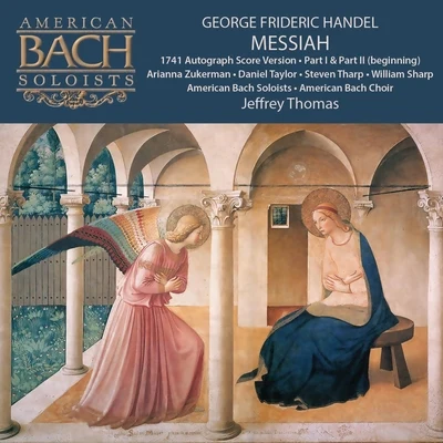 Daniel Taylor/Jeffrey Thomas/Arianna Zukerman/Steven Tharp/American Bach Soloists/William Sharp George Frideric Handel: Messiah (Part 1, Part 2 Beginning)