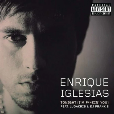 Enrique Iglesias Tonight (Im Lovin You) [feat. Ludacris & DJ Frank E]