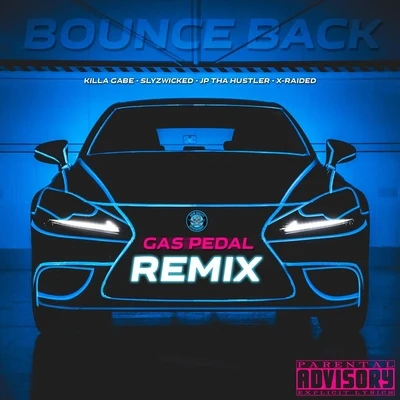 JP Tha Hustler/X-Raided/Killa Gabe/Slyzwicked Bounce Back (Gas Pedal Remix) [feat. X-Raided]