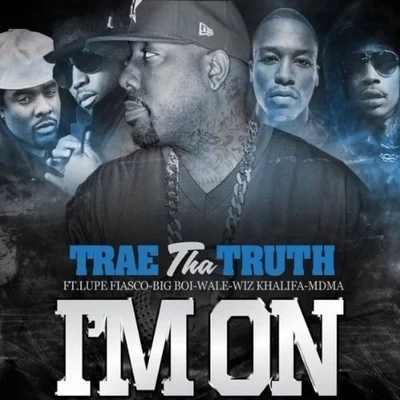 Trae Tha Truth Im On