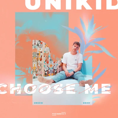 UNIKID Choose Me (feat. Deisy)