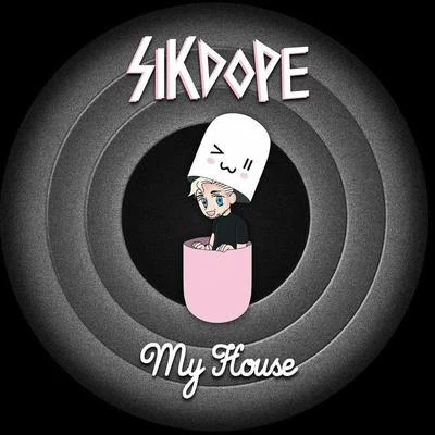 Sikdope My House