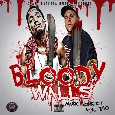 King Iso/Mark Bone Bloody Walls (feat. King Iso)