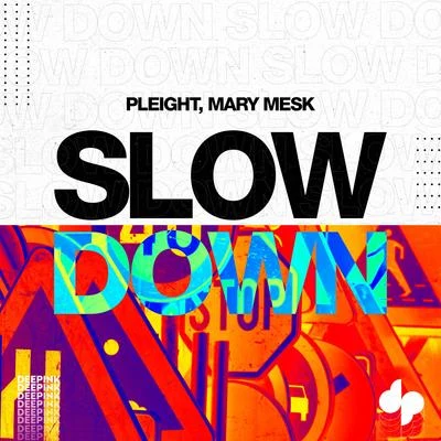 Pleight/Mary Mesk Slow Down