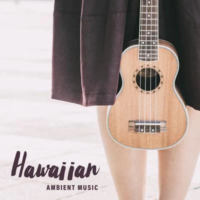 Positive Thinking World Hawaiian Ambient Music: Relaxing Songs Played On The Ukulele which Sounds Positively, Improving The Mood and Making You Feel Good