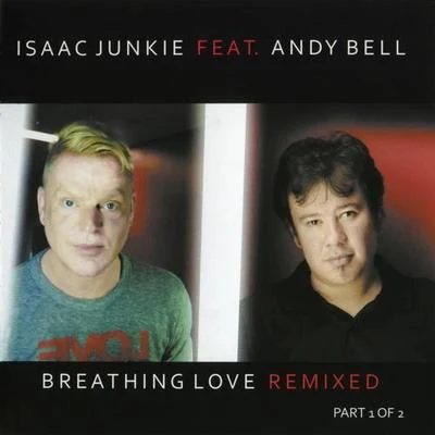 Andy Bell/Isaac Junkie Breathing Love [Part 1]