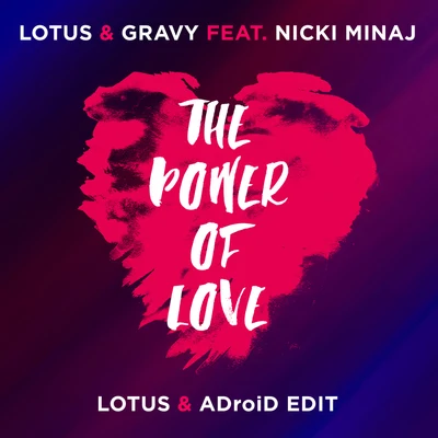 Lotus/Gravy the power of love (lotus A droid edit)