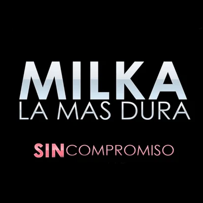 Milka La Mas Dura Sin Compromiso