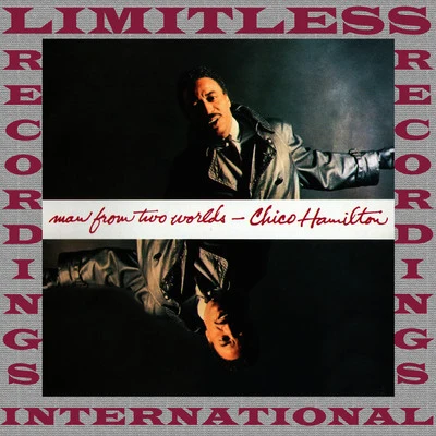 Chico Hamilton Man From Two Worlds (HQ Remastered Version)