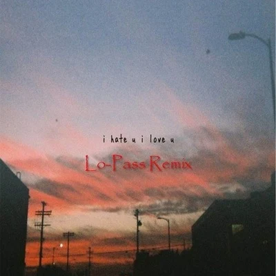 Gnash/Lo-Pass/Olivia OBrien I hate u, i love u (Lo-Pass Remix)