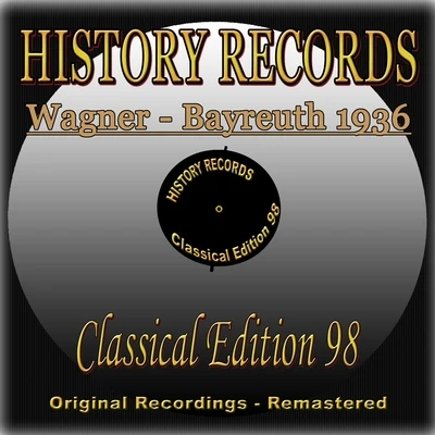 Heinz Tietjen/Orchester des Festspielhauses Bayreuth History Records - Classical Edition 98 - Bayreuth 1936 (Original Recordings - Remastered)