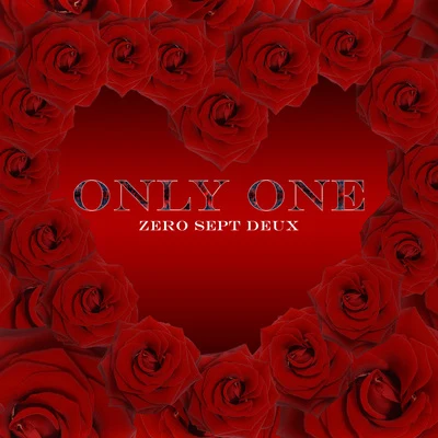 ZeroSeptDeux Only One