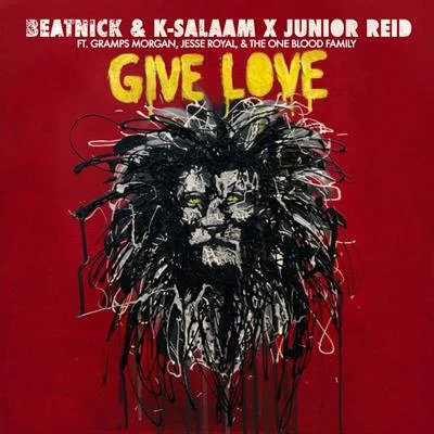 Junior Reid/beatnick & k-salaam Give Love (feat. Gramps Morgan)