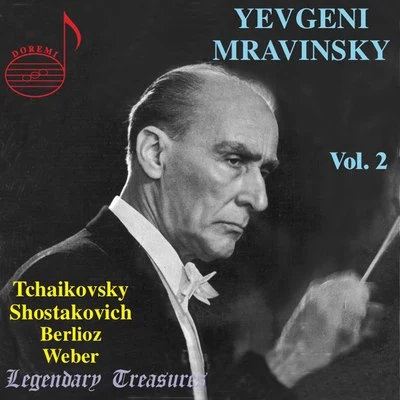 USSR State Symphony Orchestra/Leningrad Philharmonic Orchestra/Yevgeni Mravinsky/Moscow Philharmonic Orchestra Mravinsky Vol. 2: Tchaikovsky, Shostakovich, Berlioz & Weber