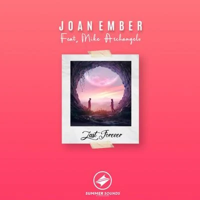 Joan Ember Last Forever (feat. Mike Archangelo)