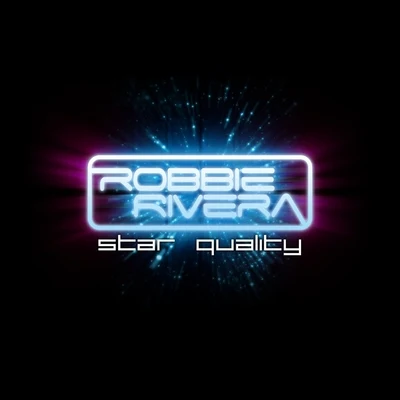 Robbie Rivera Star Quality