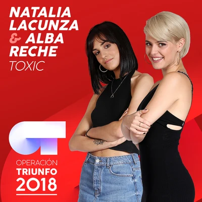 Natalia Lacunza/Alba Reche Toxic (Operación Triunfo 2018)